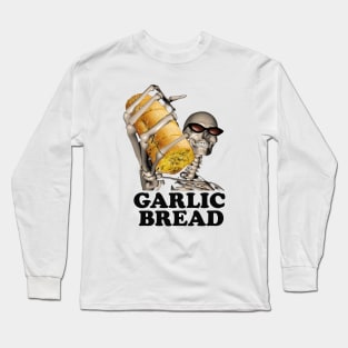 Garlic Bread Skeleton | Evil Skeleton Meme | Garlic Bread Meme | Hard Skeleton | Skeleton Shirt | Garlic Bread | Unisex Tee Long Sleeve T-Shirt